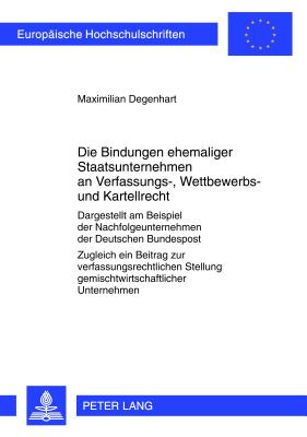 Die Bindungen Ehemaliger Staatsunternehmen an Verfassungs-, Wettbewerbs- Und Kartellrecht