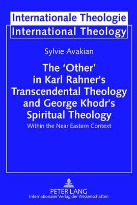 The 'Other' in Karl Rahner's Transcendental Theology and George Khodr's Spiritual Theology