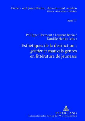 Esthetiques de la Distinction: "Gender" Et Mauvais Genres En Litterature de Jeunesse