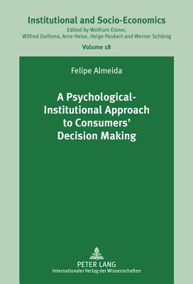 A Psychological-Institutional Approach to Consumers' Decision Making