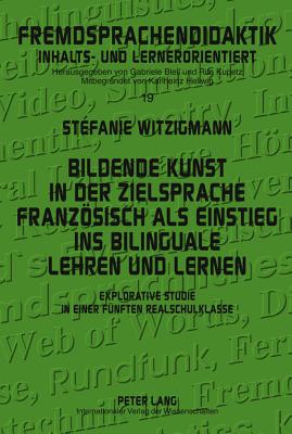 Bildende Kunst in Der Zielsprache Franzoesisch ALS Einstieg Ins Bilinguale Lehren Und Lernen