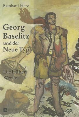 Georg Baselitz Und Der Neue Typ