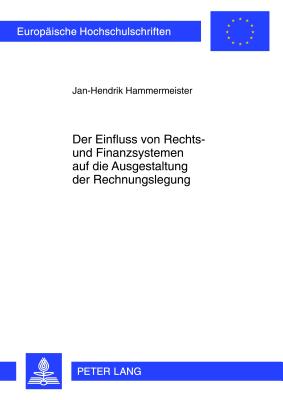 Der Einfluss Von Rechts- Und Finanzsystemen Auf Die Ausgestaltung Der Rechnungslegung