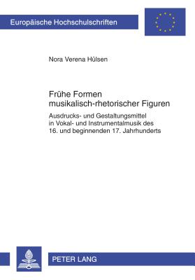 Fruehe Formen Musikalisch-Rhetorischer Figuren