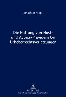 Die Haftung von Host- und Access-Providern bei Urheberrechtsverletzungen