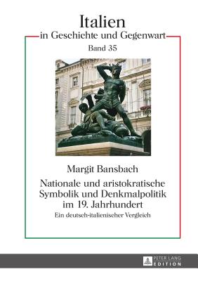 Nationale Und Aristokratische Symbolik Und Denkmalpolitik Im 19. Jahrhundert