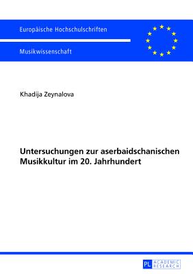 Untersuchungen zur aserbaidschanischen Musikkultur im 20. Jahrhundert