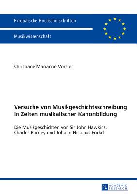 Versuche Von Musikgeschichtsschreibung in Zeiten Musikalischer Kanonbildung