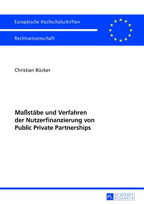 Massstaebe und Verfahren der Nutzerfinanzierung von Public Private Partnerships