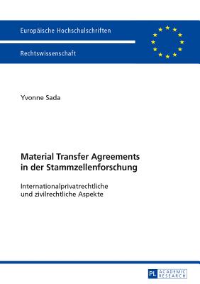 Material Transfer Agreements in Der Stammzellenforschung- Internationalprivatrechtliche Und Zivilrechtliche Aspekte