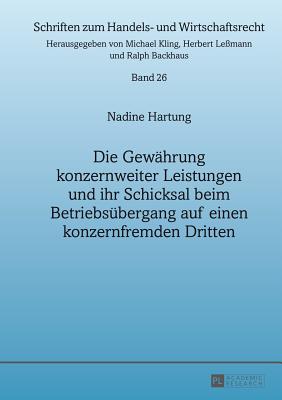 Die Gewaehrung Konzernweiter Leistungen Und Ihr Schicksal Beim Betriebsuebergang Auf Einen Konzernfremden Dritten