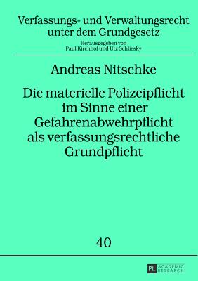 Die materielle Polizeipflicht im Sinne einer Gefahrenabwehrpflicht als verfassungsrechtliche Grundpflicht