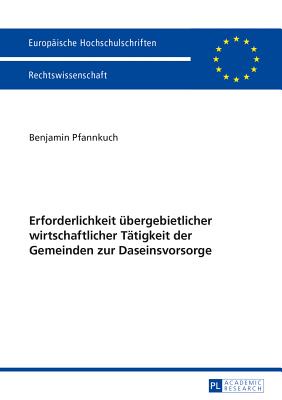 Erforderlichkeit Uebergebietlicher Wirtschaftlicher Taetigkeit Der Gemeinden Zur Daseinsvorsorge