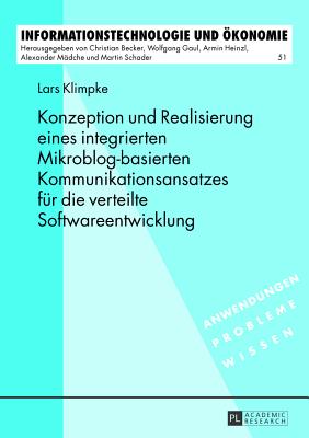 Konzeption Und Realisierung Eines Integrierten Mikroblog-Basierten Kommunikationsansatzes Fuer Die Verteilte Softwareentwicklung