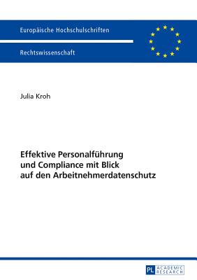 Effektive Personalfuehrung und Compliance mit Blick auf den Arbeitnehmerdatenschutz