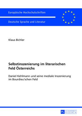 Selbstinszenierung im literarischen Feld Oesterreichs