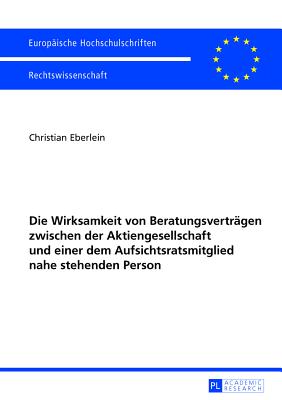 Die Wirksamkeit von Beratungsvertraegen zwischen der Aktiengesellschaft und einer dem Aufsichtsratsmitglied nahe stehenden Person