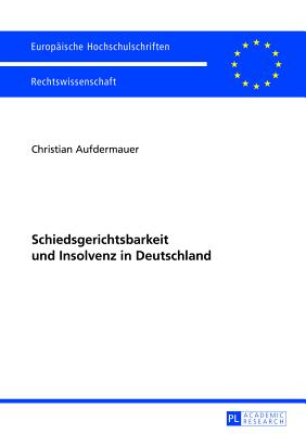 Schiedsgerichtsbarkeit Und Insolvenz in Deutschland