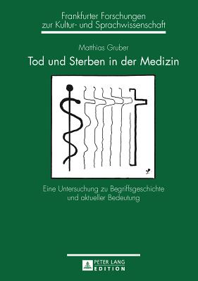 Tod und Sterben in der Medizin; Eine Untersuchung zu Begriffsgeschichte und aktueller Bedeutung