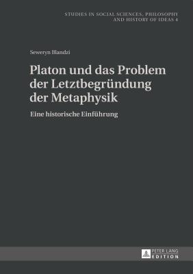 Platon Und Das Problem Der Letztbegruendung Der Metaphysik