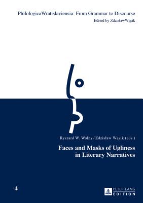 Faces and Masks of Ugliness in Literary Narratives