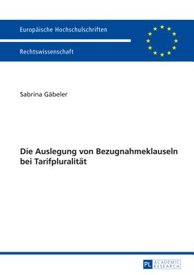 Die Auslegung Von Bezugnahmeklauseln Bei Tarifpluralitaet