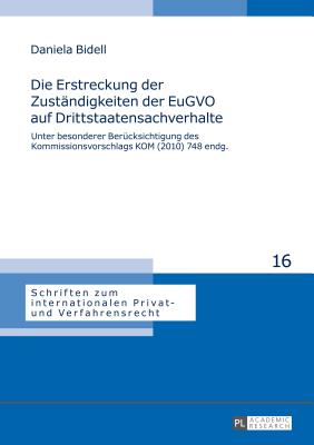 Die Erstreckung der Zustaendigkeiten der EuGVO auf Drittstaatensachverhalte