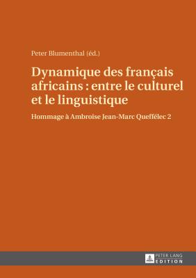 Dynamique Des Fran&#1195;ais Africains: Entre Le Culturel Et Le Linguistique