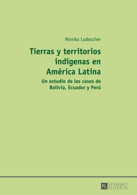 Tierras y territorios indigenas en America Latina