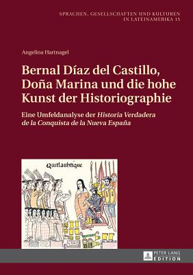 Bernal Diaz del Castillo, Dona Marina und die hohe Kunst der Historiographie