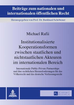 Institutionalisierte Kooperationsformen Zwischen Staatlichen Und Nichtstaatlichen Akteuren Im Internationalen Bereich