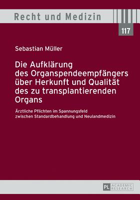 Die Aufklaerung des Organspendeempfaengers ueber Herkunft und Qualitaet des zu transplantierenden Organs