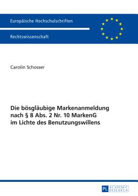 Die Boesglaeubige Markenanmeldung Nach  8 Abs. 2 Nr. 10 Markeng Im Lichte Des Benutzungswillens