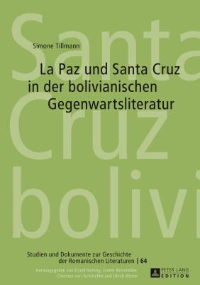 La Paz Und Santa Cruz in Der Bolivianischen Gegenwartsliteratur