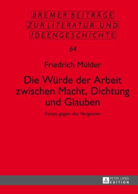 Die Wuerde der Arbeit zwischen Macht, Dichtung und Glauben