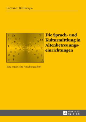 Die Sprach- Und Kulturmittlung in Altenbetreuungseinrichtungen