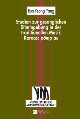 Studien Zur Gesanglichen Stimmgebung in Der Traditionellen Musik Koreas: "Pomp'ae"