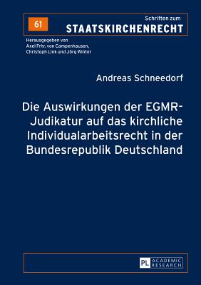 Die Auswirkungen Der Egmr-Judikatur Auf Das Kirchliche Individualarbeitsrecht in Der Bundesrepublik Deutschland