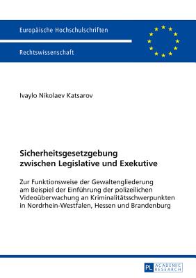 Sicherheitsgesetzgebung Zwischen Legislative Und Exekutive