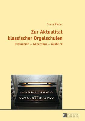 Zur Aktualitat klassischer Orgelschulen; Evaluation - Akzeptanz - Ausblick