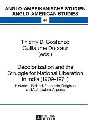 Decolonization and the Struggle for National Liberation in India (1909-1971)