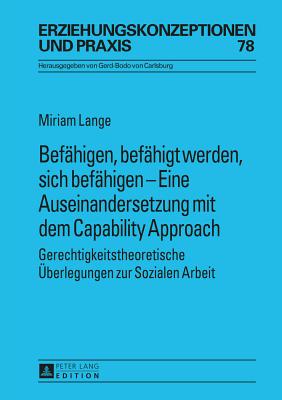 Befaehigen, Befaehigt Werden, Sich Befaehigen - Eine Auseinandersetzung Mit Dem Capability Approach