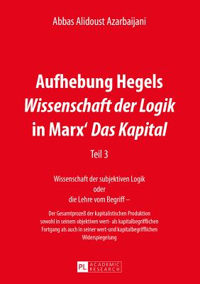 Aufhebung Hegels "Wissenschaft der Logik" in Marx' "Das Kapital"