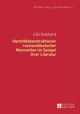 Identitaetskonstruktionen Russlanddeutscher Mennoniten Im Spiegel Ihrer Literatur
