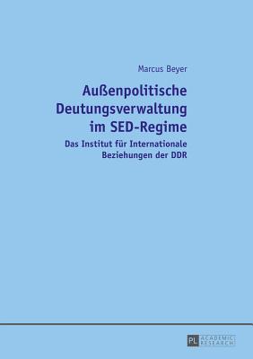 Aussenpolitische Deutungsverwaltung Im Sed-Regime