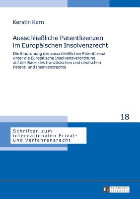 Ausschliessliche Patentlizenzen im Europaeischen Insolvenzrecht
