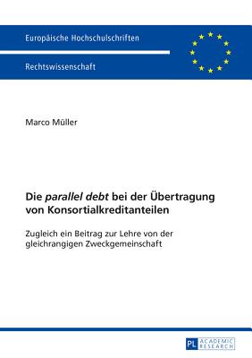 Die "parallel debt" bei der Uebertragung von Konsortialkreditanteilen