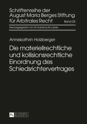 Die Materiellrechtliche Und Kollisionsrechtliche Einordnung Des Schiedsrichtervertrages