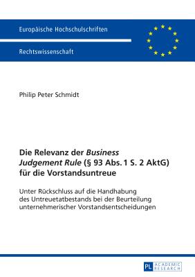 Die Relevanz der "Business Judgement Rule" ( 93 Abs. 1 S. 2 AktG) fuer die Vorstandsuntreue