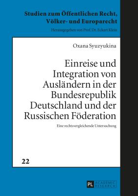 Einreise Und Integration Von Auslaendern in Der Bundesrepublik Deutschland Und Der Russischen Foederation